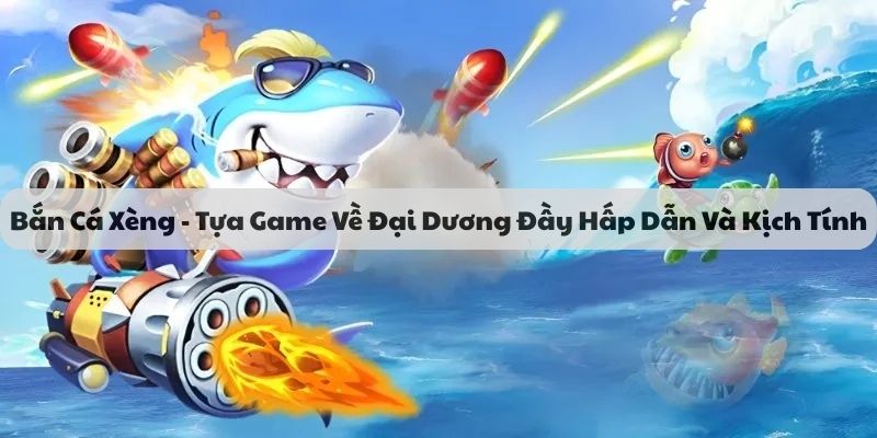 Bắn cá xèng online tại nhà cái banca30