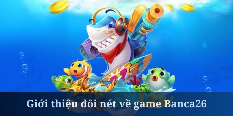 Banca26 đang là địa chi giải trí số 1 hiện nay