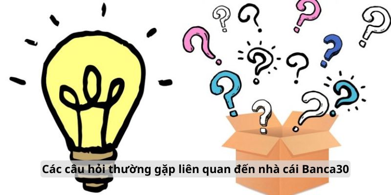 Các câu hỏi thường gặp liên quan đến nhà cái