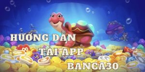 Hướng dẫn tải app banca30